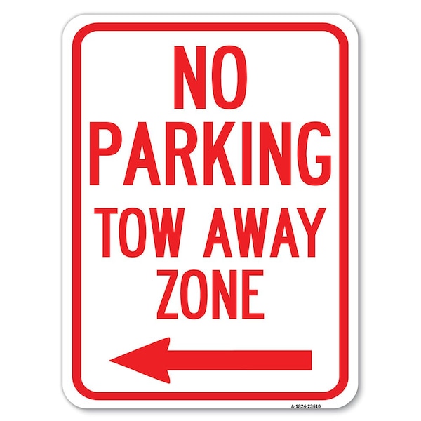 Signmission No Parking Tow Away Zone W/ Left Arrow Heavy-Gauge Alum Rust Proof Parking, 18" x 24", A-1824-23610 A-1824-23610 - main